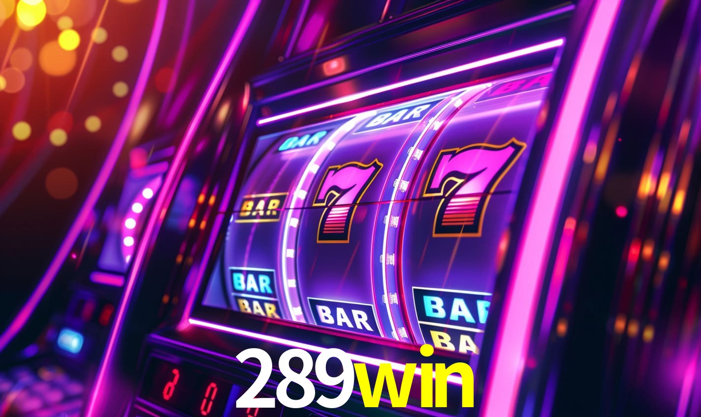 289win - Plataforma de Cassino Online - 289.win